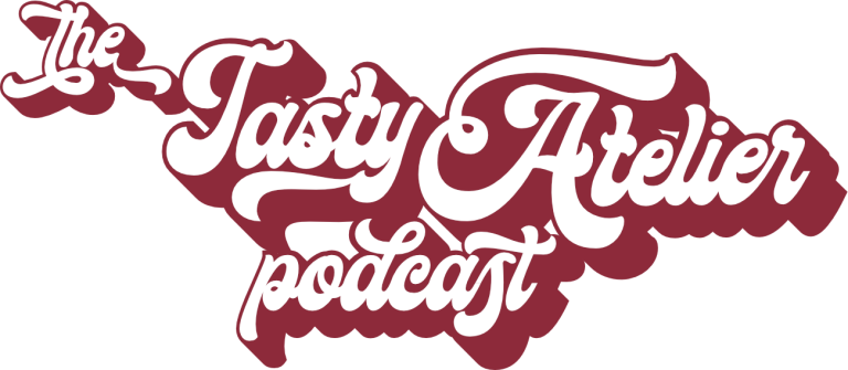 Tasty Atelier Podcast